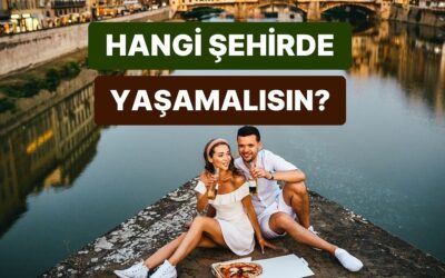 Sevgi Diline Göre Dünyanın Hangi Ünlü Şehrinde Yaşamalısın?