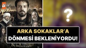 Arka Sokaklar&apos;ın Sevilen Oyuncusu Kuruluş Orhan Dizisine Dahil Oldu!