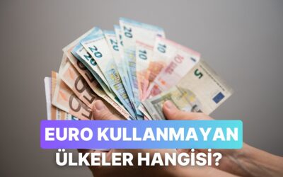 Hangi Ülkelerin Euro Kullanmadığını Bulabilecek misin?