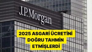 Ünlü Finans Kuruluşu JP Morgan&apos;dan 2026 Asgari Ücreti Tahmini