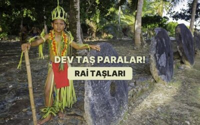 Bu Taşlar 100 Yıl Öncesine Kadar Para Olarak Kullanılıyordu: Rai Taşları Nedir?