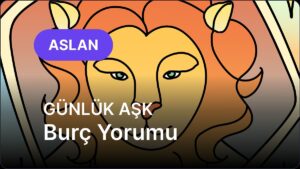 25 Kasım Salı Aslan Burcu Günlük Aşk Burç Yorumu