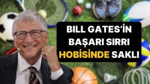 Bill Gates&apos;in Başarısını Artıran Basit Hobisi!