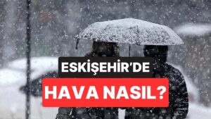 30 Kasım Pazar Eskişehir Hava Durumu: Eskişehir&apos;de Hava Bugün Nasıl Olacak?