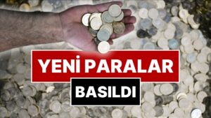 Darphaneden 8 Ay Sonra Bir İlk: Yeni Paralar Basıldı