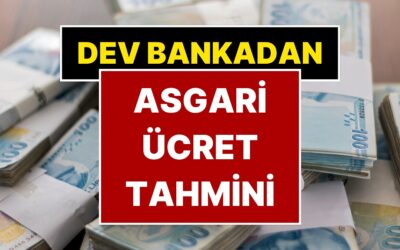 Asgari Ücret 2025 Zammını Bilen Dev Banka Yeni Asgari Ücreti Açıkladı