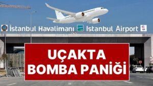 İstanbul Havalimanı&apos;nda ‘Bomba’ Paniği: Yolcu &apos;Uçakta Bomba Var&apos; Diye Bağırdı, Ortalık Karıştı