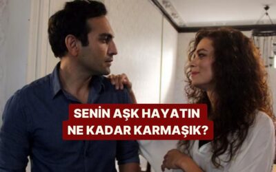 Aşk Hayatın Ne Kadar Karışık?