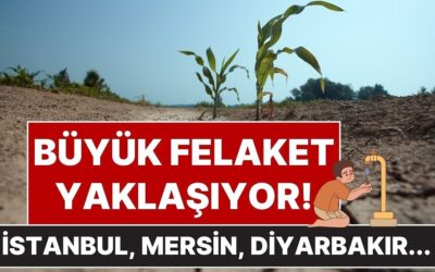 Büyük Tehlike! İstanbul, Adana, Diyarbakır Gibi Şehirlerde İçme Suyunun Tükenebileceği Tarih Açıklandı