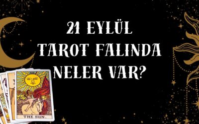 Tarot Falına Göre 21 Eylül Pazar Günü Senin İçin Nasıl Geçecek?