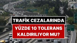 Trafik Cezalarında Yüzde 10 Tolerans Kalkıyor mu? İçişleri Bakanlığı’ndan Açıklama