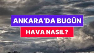 30 Kasım Pazar Ankara Hava Durumu: Ankara&apos;da Bugün Hava Nasıl?