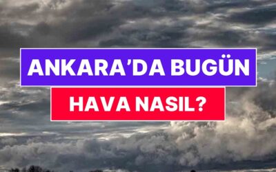 30 Kasım Pazar Ankara Hava Durumu: Ankara&apos;da Bugün Hava Nasıl?
