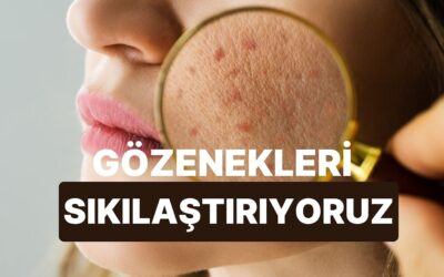 Gözenek Görünümünün Sıkılaşması İçin Ne Yapmalısın?
