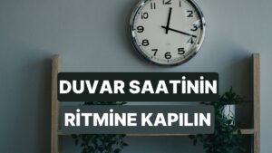 Duvar Saati Tiktak Yaparken Ritmine Eşlik Edecek Parçalar