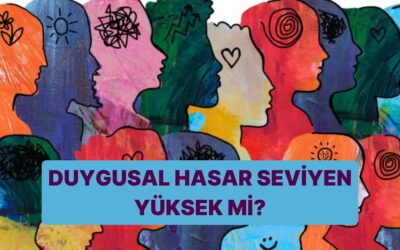 Duygusal Hasar Seviyen Yüksek mi?