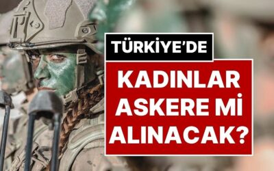 Meclis’e Dilekçe Sunuldu: Sosyal Medyayı Karıştıran “Kadınlar da Askere Gidecek” Dedikodusunun Detayları