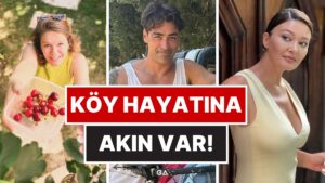 İstanbul&apos;u Terk Edenler Çoğalıyor: Şehir Kaosundan Kaçıp Köyde Yaşamaya Başlayan 15 Ünlü