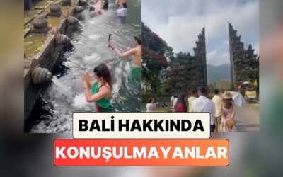 Bir Gezgin Son Yılların Popüler Destinasyonlarından Bali Hakkında Pek Konuşulmayan Bazı Gerçekleri Anlattı