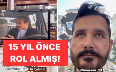 15 Yıl Önce Akasya Durağı&apos;nda Figüranlık Yapan Adam O Sahneye Berberde Denk Geldi