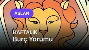 22 Eylül – 28 Eylül Aslan Burcu Haftalık Burç Yorumu