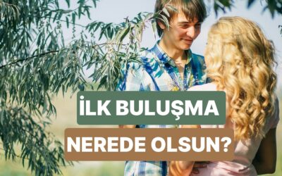 Sana Göre İdeal İlk Buluşmayı Söylüyoruz!