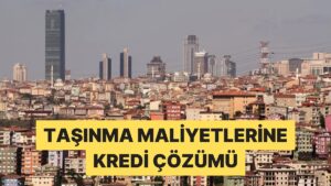 Bankalar Taşınma Depozito Gibi Masraflar İçin Kira Kredisi Vermeye Başladı