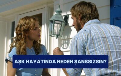 Aşk Hayatında Neden Şanslı Değilsin?