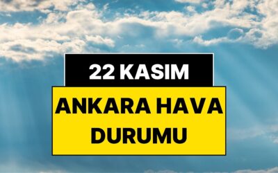 22 Kasım Cumartesi Ankara Hava Durumu: Ankara’da Bugün Hava Nasıl?