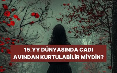 Kaderinin Gizemi: 15. Yüzyılda Yaşasaydın Cadı Olma İhtimalin Var mı?