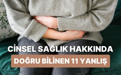 Aşktan Önce Sağlık! Cinsel Yolla Aktarılan Enfeksiyonlar Hakkında Hala Doğru Bildiğiniz 11 Yanlış