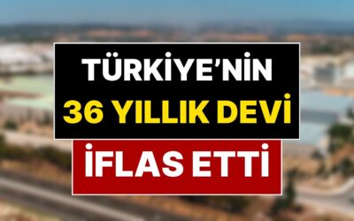 Türkiye’nin Sanayi Deviydi: 36 Yıllık Şirket İflas Etti