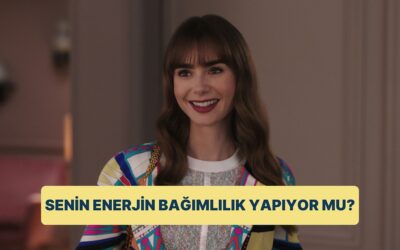 Senin Enerjin Bağımlılık Yapıyor mu?