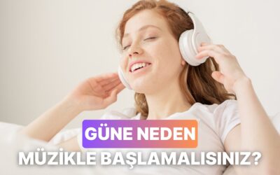 Güne Müzikle Başlamanız İçin 11 Geçerli Sebep