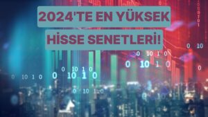 Dr. Hakan Özerol Cevaplıyor: 2024 Verilerine Göre Türkiye’de Piyasa Değeri En Yüksek Hisse Senetleri