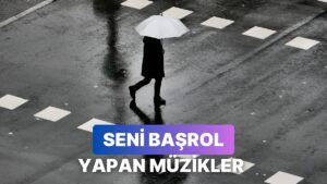 Kış Yağmurunda Kulaklığını Takıp Yürürken Seni Filmin Ana Karakteri Yapacak Şarkılar