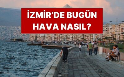 29 Kasım Cumartesi İzmir Hava Durumu: İzmir’de Bugün Hava Nasıl?