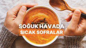 Soğuk Günlerde İçini Isıtacak: Kışın Vazgeçilmezi 10 Lezzetli Yemek