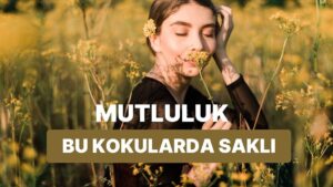 Bilimsel Araştırmalara Göre İnsanı Mutlu Eden Kokular