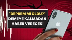 Sonunda Geliyor: iPhone&apos;lar da Artık Depremi Önceden Haber Verecek!
