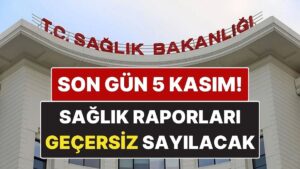 Sağlık Bakanlığı Uyardı: 5 Kasım’a Kadar Yenilenmeyen Sağlık Raporları Artık Geçersiz Sayılacak