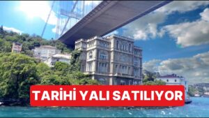 Tarihi Zeki Paşa Yalısı Satışa Çıktı: Değerine 2-6 Milyar Lira Arasında Fiyat Biçiliyor