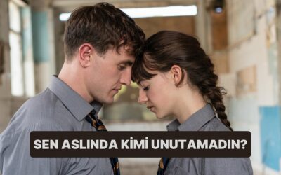 Aslında Kimi Unutamadın?