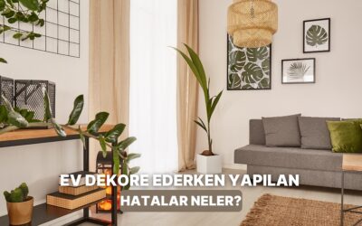 Ev Dekorasyonunda Asla Yapmaman Gereken 11 Büyük Hata