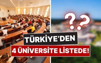 2026 Dünya Üniversiteler Sıralaması’nda 4 Türk Üniversitesi İlk 500’e Girdi