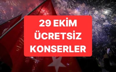 29 Ekim Etkinlikleri ve Konserleri İstanbul 2025: 29 Ekim İstanbul, Ankara, İzmir Ücretsiz Konserler!