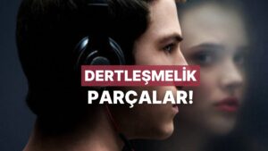 Günümüzün En İyi ‘Dertleşmelik’ Şarkıları