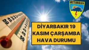 19 Kasım Çarşamba Diyarbakır Hava Durumu: Diyarbakır&apos;da Bugün Hava Nasıl?