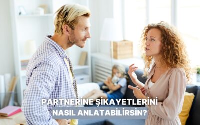 İlişkiyle İlgili Şikayetlerinizi Partnerinize Anlatmanın Yolları