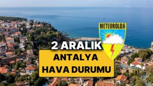 2 Aralık Salı Antalya Hava Durumu: Bugün Antalya&apos;da Hava Nasıl? Antalya&apos;da Hava Güneşli mi, Yağmur Var mı?